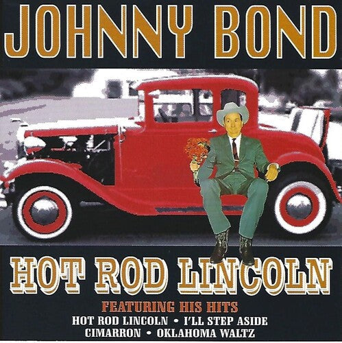 Johnny Bond: Hot Rod Lincoln - COMPACT DISCS