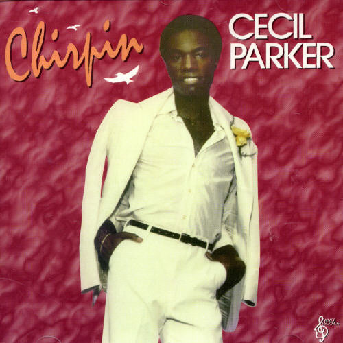 Cecil Parker: Chirpin - COMPACT DISCS