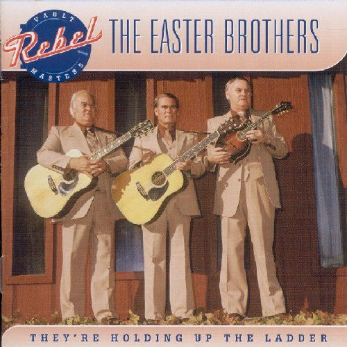 The Easter Brothers: They're Holding Up the the Ladder - COMPACT DISCS