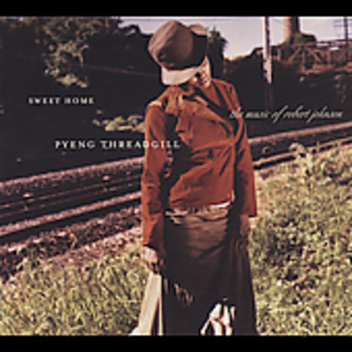 Pyeng Threadgill: Sweet Home: Pyeng Threadgill Sings Robert Johnson - COMPACT DISCS