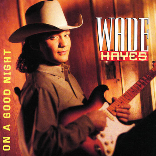 Wade Hayes: On a Good Night - COMPACT DISCS