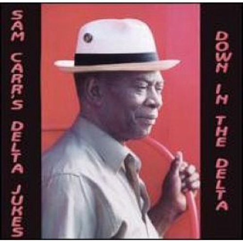 Sam Carr & the Delta Jukes: Down in the Delta - COMPACT DISCS
