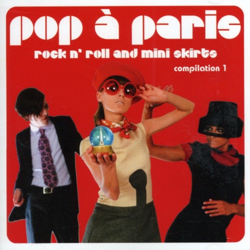 Various Artists: Pop A Paris: Rock & Roll and Mini Skirts, Vol. 1 - COMPACT DISCS