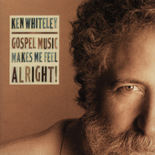 Ken Whiteley: Gospel Music Makes Me Feel Alright - COMPACT DISCS