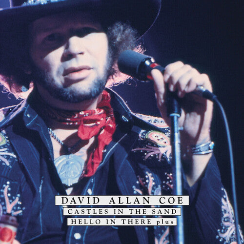 David Allan Coe: Castles In The Sand: Hello In There Plus - COMPACT DISCS