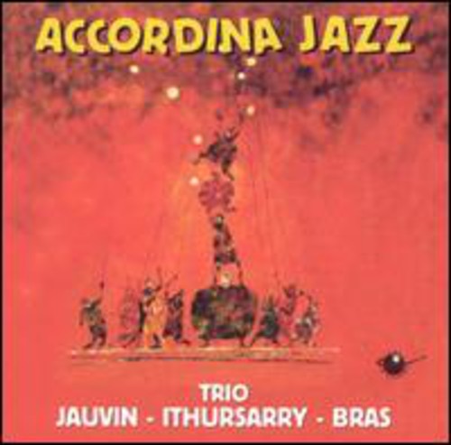 Trio Jauvin / Ithursarry / Bras: Accordina Jazz - COMPACT DISCS