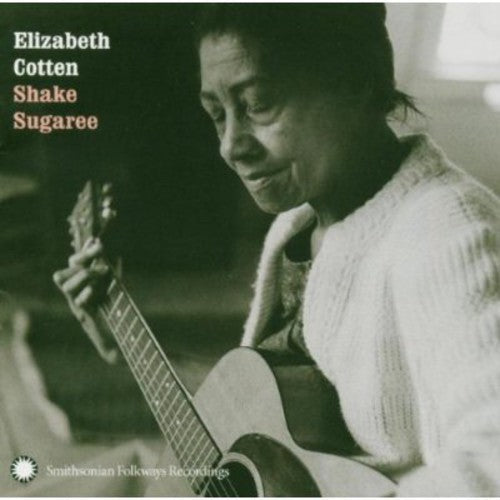 Elizabeth Cotten: Elizabeth Cotten: Shake Sugaree - COMPACT DISCS