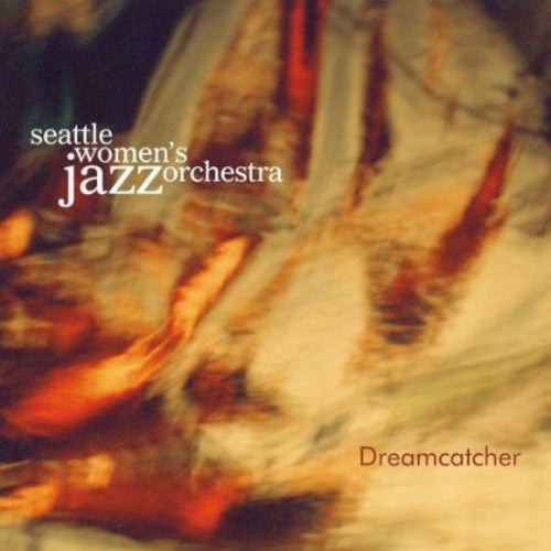 Seattle Women's Jazz Orchestra: Dreamcatcher - COMPACT DISCS