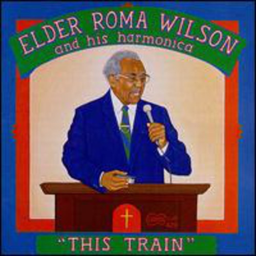 Elder Roma Wilson: This Train - COMPACT DISCS