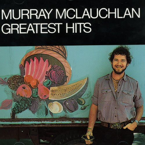 Murray McLauchlan: Greatest Hits - COMPACT DISCS