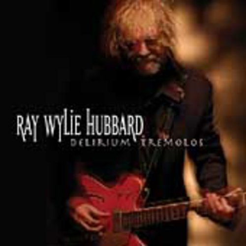 Ray Wylie Hubbard: Delirium Tremolos - COMPACT DISCS