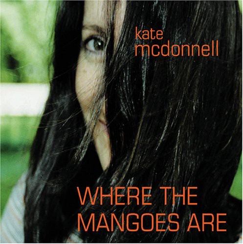 Kate McDonnell: Where the Mangoes Are - COMPACT DISCS