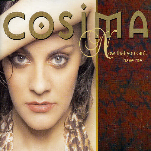 Cosima: Now That You Can't Have Me - CD SINGLE