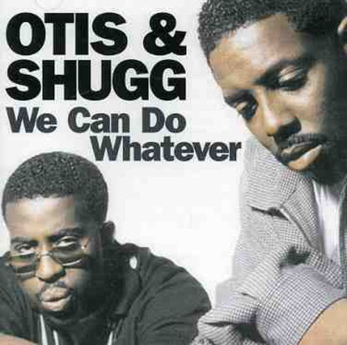 Otis & Shugg: We Can Do Whatever - COMPACT DISCS