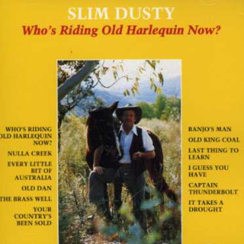 Slim Dusty: Who's Riding Old Harlequin Now? - COMPACT DISCS