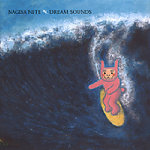 Nagisa Ni Te: Dream Sounds - COMPACT DISCS