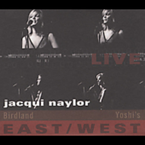Jacqui Naylor: Live East-west: Birdland/Yoshi's - COMPACT DISCS
