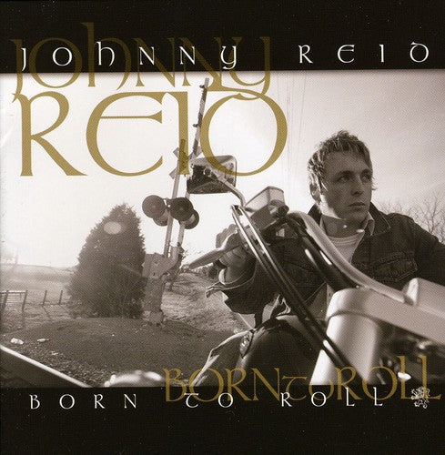 Johnny Reid: Born to Roll - COMPACT DISCS