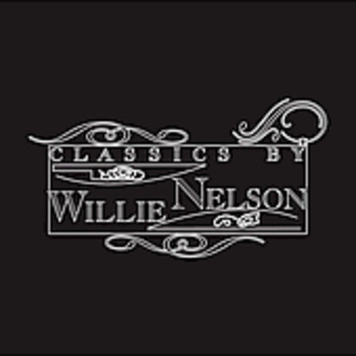 Willie Nelson: Classics By Willie Nelson - COMPACT DISCS
