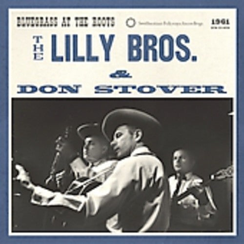 The Lilly Brothers: Bluegrass at the Roots - COMPACT DISCS