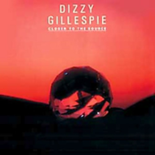 Dizzy Gillespie: Closer to the Source - COMPACT DISCS
