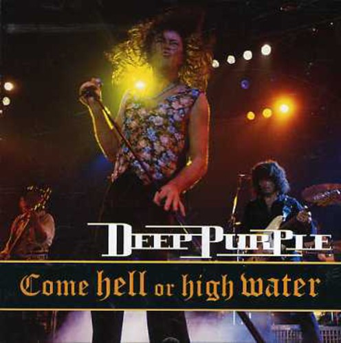 Deep Purple: Come Hell or High Water - COMPACT DISCS