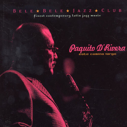 Paquito d'Rivera: Este Camino Largo - COMPACT DISCS