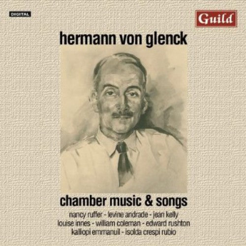 Von Glenck, Hermann: Chamber Music & Songs - COMPACT DISCS