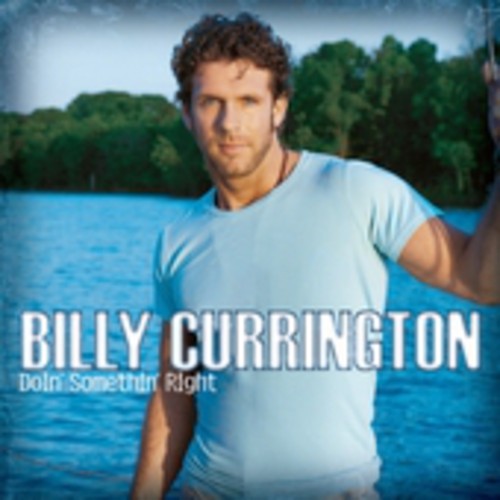 Billy Currington: Doin' Somethin' Right - COMPACT DISCS