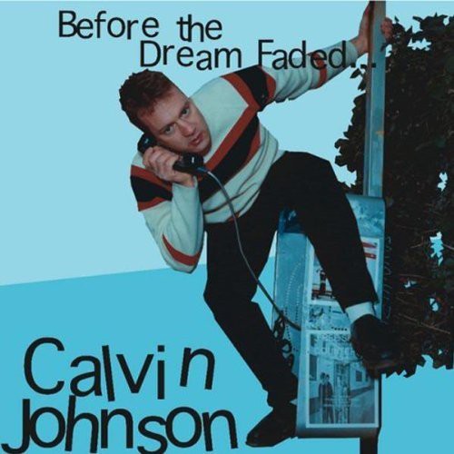 Calvin Johnson: Before the Dream Faded - COMPACT DISCS