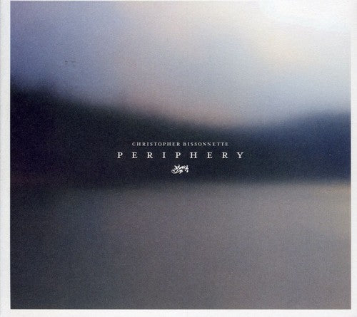 Christopher Bissonnette: Periphery - COMPACT DISCS