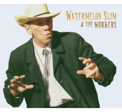 Watermelon Slim: Watermelon Slim and The Workers - COMPACT DISCS