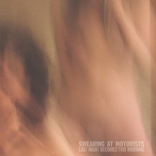 Swearing at Motorists: Last Night Becomes This Morning - VINYL LP