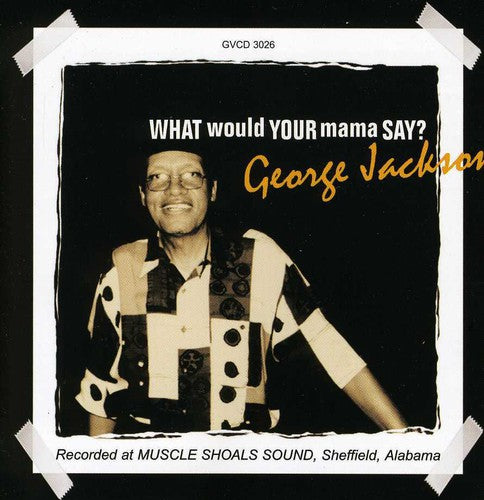 George Jackson: What Would Your Mama Say - COMPACT DISCS