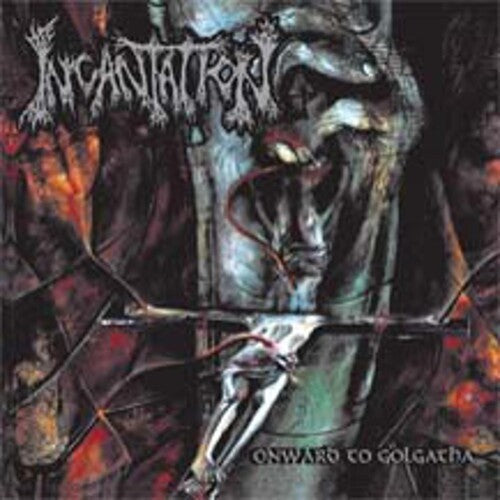 Incantation: Onward to Golgotha - COMPACT DISCS