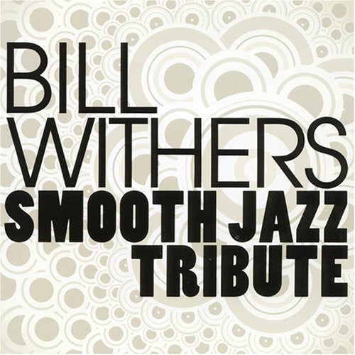 Smooth Jazz Tribute: Smooth Jazz Tribute to Bill Withers - COMPACT DISCS