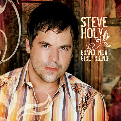 Steve Holy: Brand New Girlfriend - COMPACT DISCS