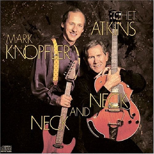CHET ATKINS & Mark Knopfler: Neck & Neck - COMPACT DISCS