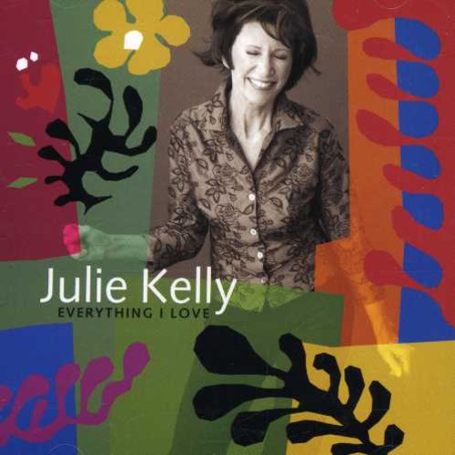 Julie Kelly: Everything I Love - COMPACT DISCS