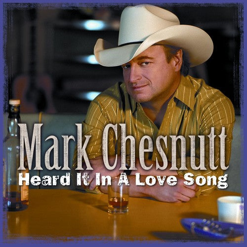 Mark Chesnutt: Heard It In A Love Song - COMPACT DISCS