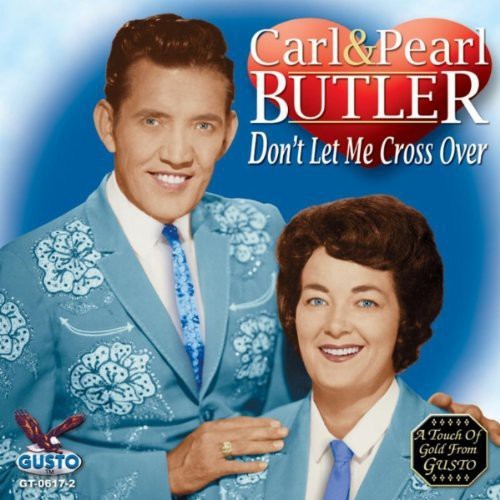 Carl Butler & Pearl: Don't Let Me Cross Over - COMPACT DISCS