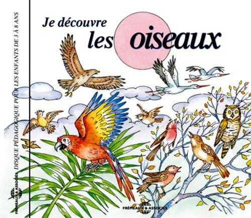 Soundscape Presentations for Children: Les Oiseaux: Soundscape Presentations For Children: Je Decouvre Les Oiseaux - COMPACT DISCS