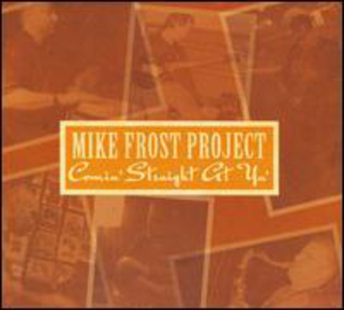 Mike Frost Project: Comin Straight at Ya - COMPACT DISCS